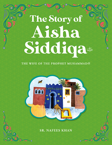 The Story of Aisha Siddiqa (R.A) - Muzakkir
